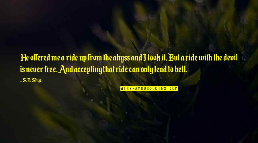 Devil And Hell Quotes By S.D. Skye: He offered me a ride up from the