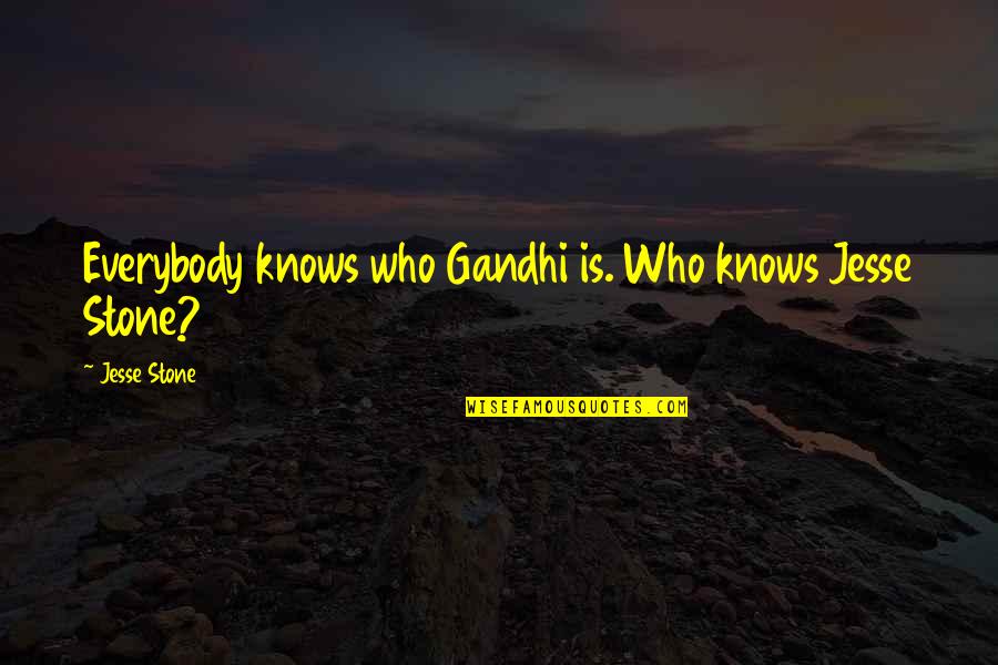 Devil Defeated Quotes By Jesse Stone: Everybody knows who Gandhi is. Who knows Jesse