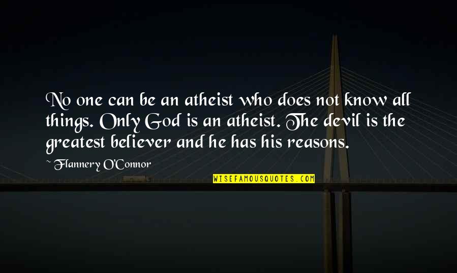 Devil'd Quotes By Flannery O'Connor: No one can be an atheist who does