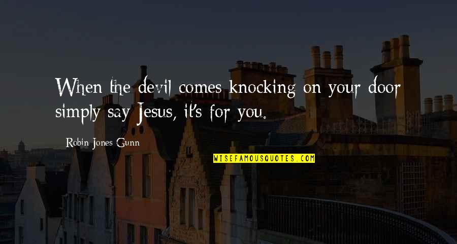 Devil'd Quotes By Robin Jones Gunn: When the devil comes knocking on your door