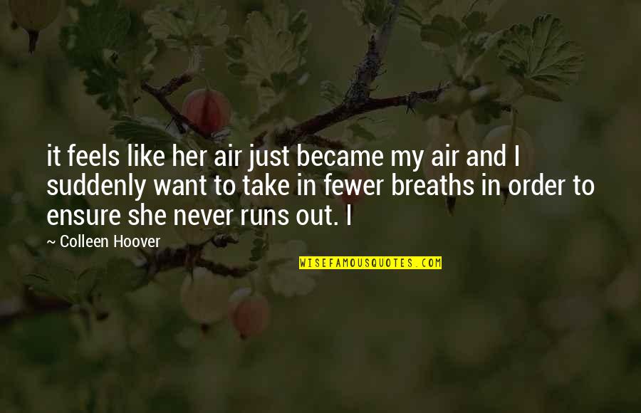 Devilders Farm Quotes By Colleen Hoover: it feels like her air just became my