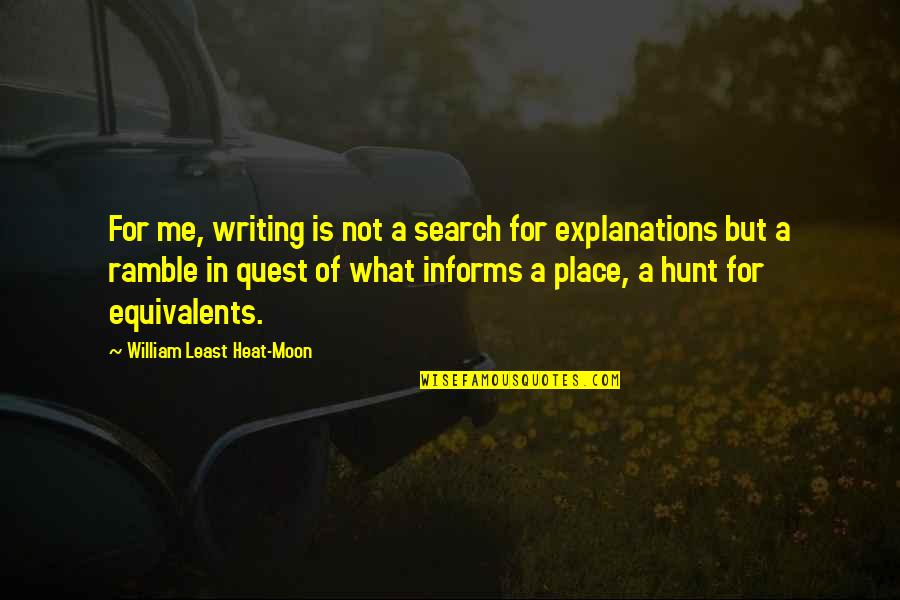 Devolva Me Quotes By William Least Heat-Moon: For me, writing is not a search for