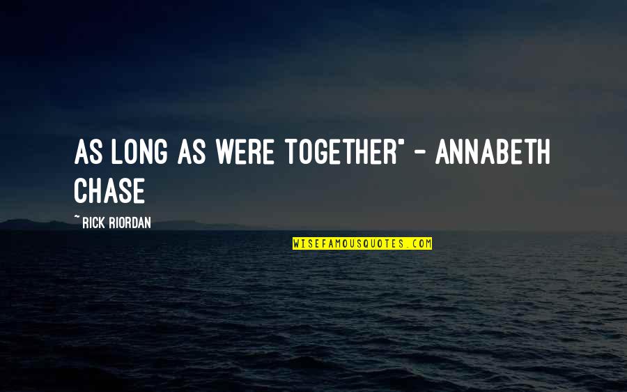 Devotional How To Quotes By Rick Riordan: As long as were together" - Annabeth Chase