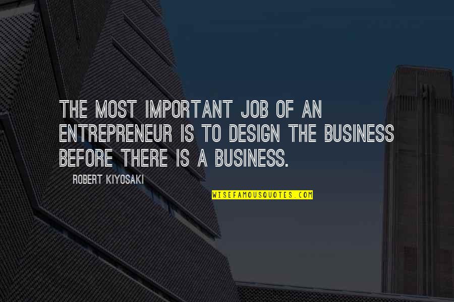 Devrimed Quotes By Robert Kiyosaki: The most important job of an entrepreneur is