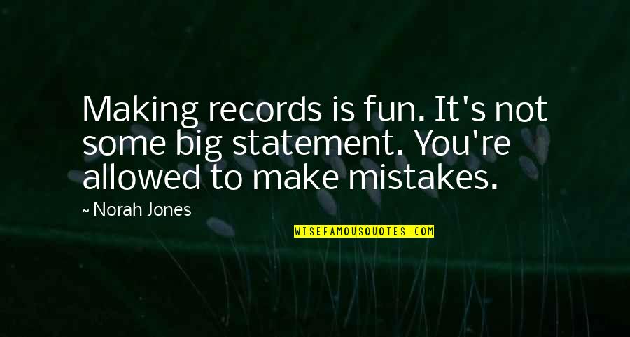 Dexeant Quotes By Norah Jones: Making records is fun. It's not some big