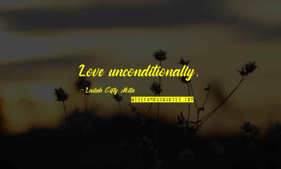 Dexys Both Sides Quotes By Lailah Gifty Akita: Love unconditionally.