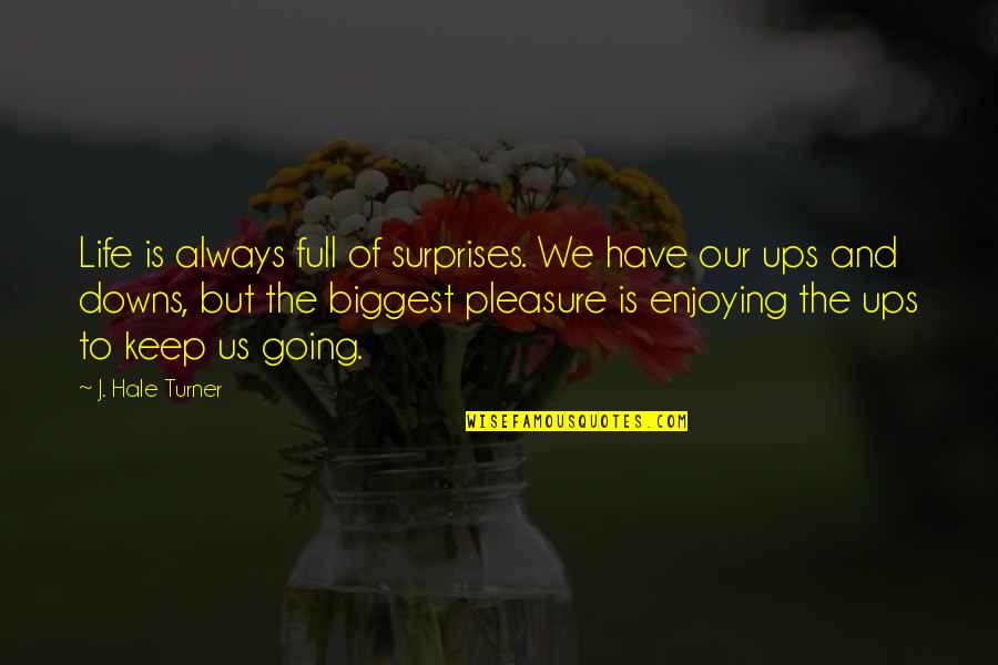 Dhamayanthi Varugiral Quotes By J. Hale Turner: Life is always full of surprises. We have