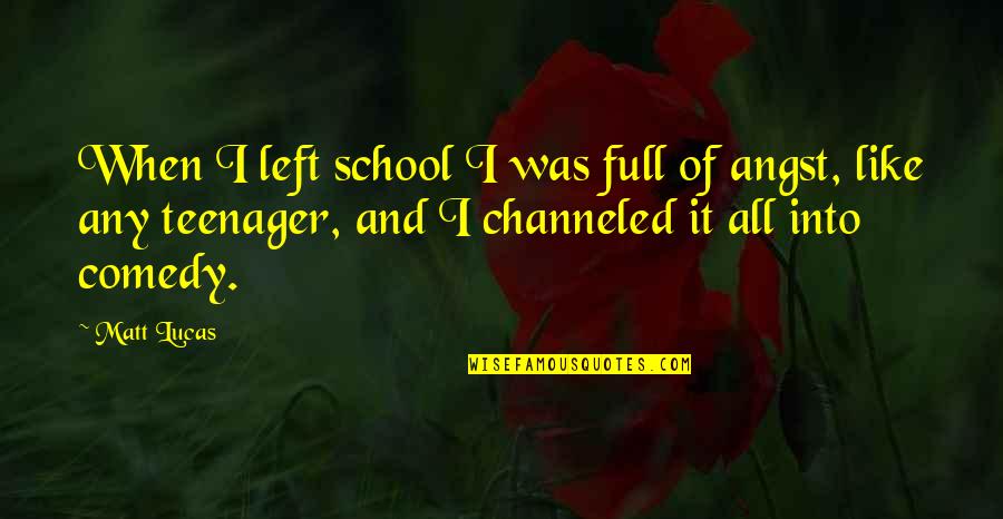 Dhamayanthi Varugiral Quotes By Matt Lucas: When I left school I was full of