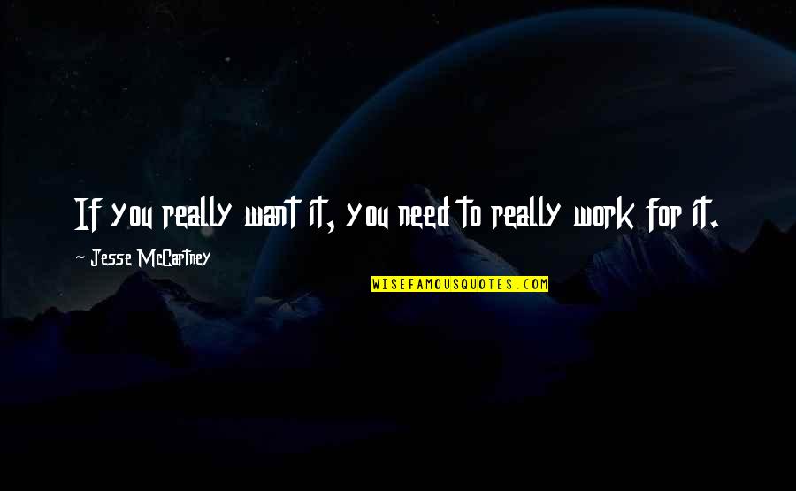 Dhjetori Quotes By Jesse McCartney: If you really want it, you need to
