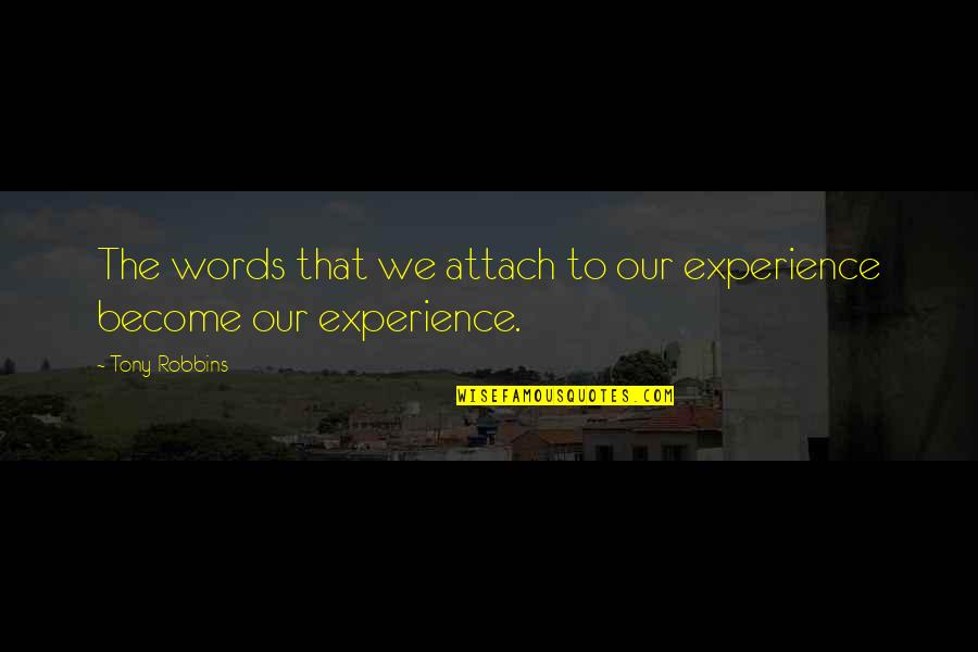 Dhomestay Quotes By Tony Robbins: The words that we attach to our experience