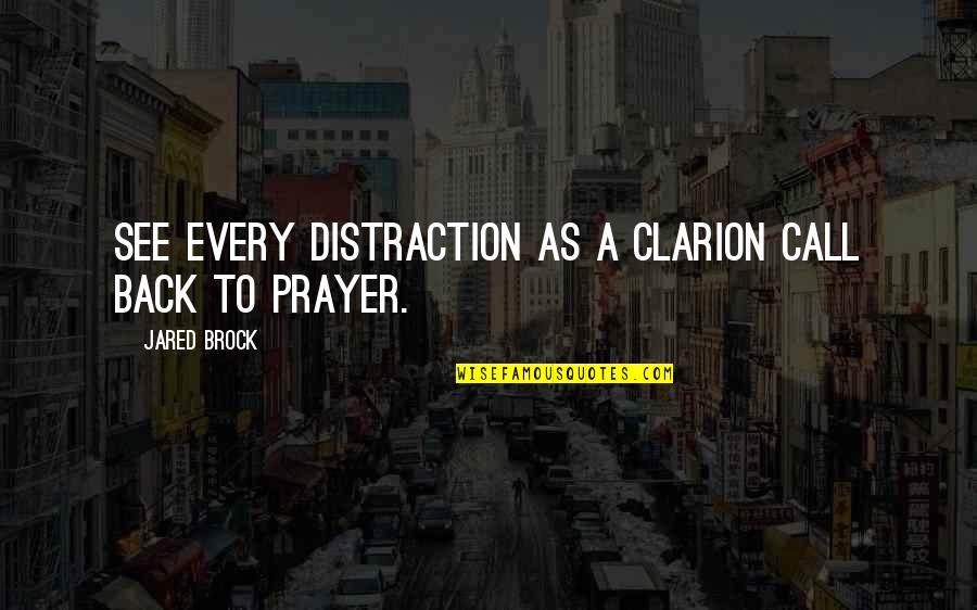 Di Lebih Dalam Quotes By Jared Brock: See every distraction as a clarion call back