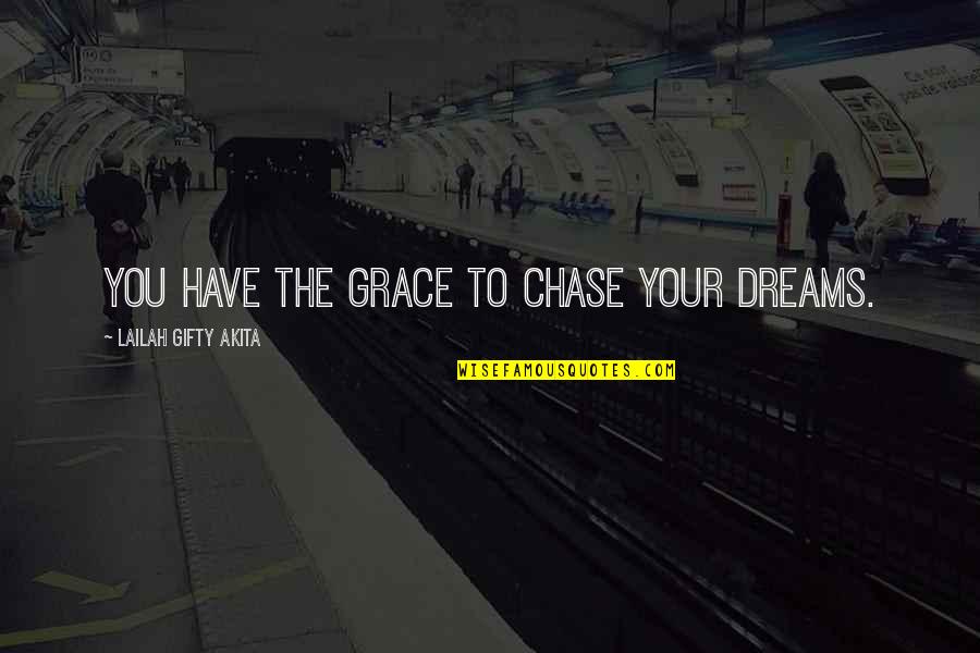 Di Ravello Quotes By Lailah Gifty Akita: You have the grace to chase your dreams.