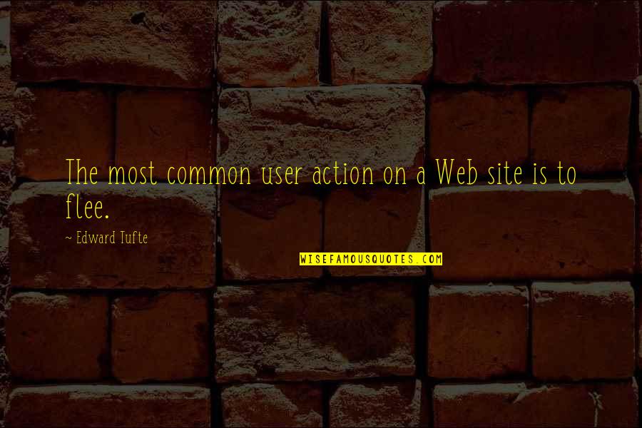 Dia De Paz Quotes By Edward Tufte: The most common user action on a Web