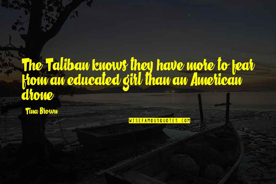 Diachrony Vs Synchrony Quotes By Tina Brown: The Taliban knows they have more to fear