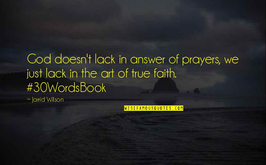 Diadems Quotes By Jarrid Wilson: God doesn't lack in answer of prayers, we