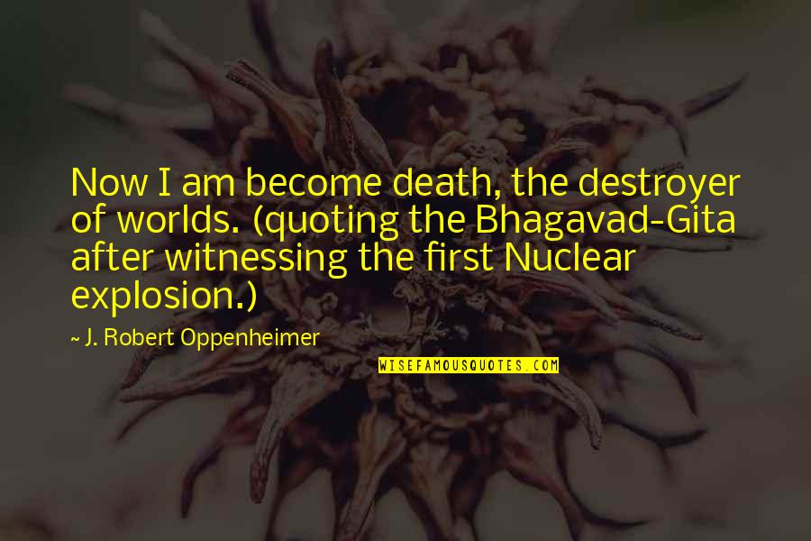 Diaferia Cpa Quotes By J. Robert Oppenheimer: Now I am become death, the destroyer of