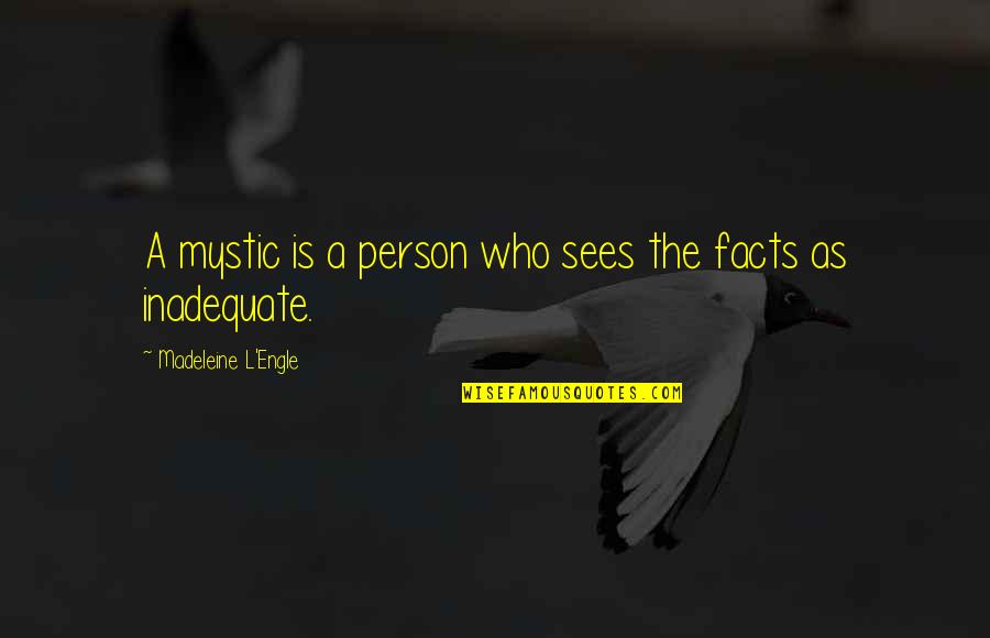 Dialectique De Hegel Quotes By Madeleine L'Engle: A mystic is a person who sees the