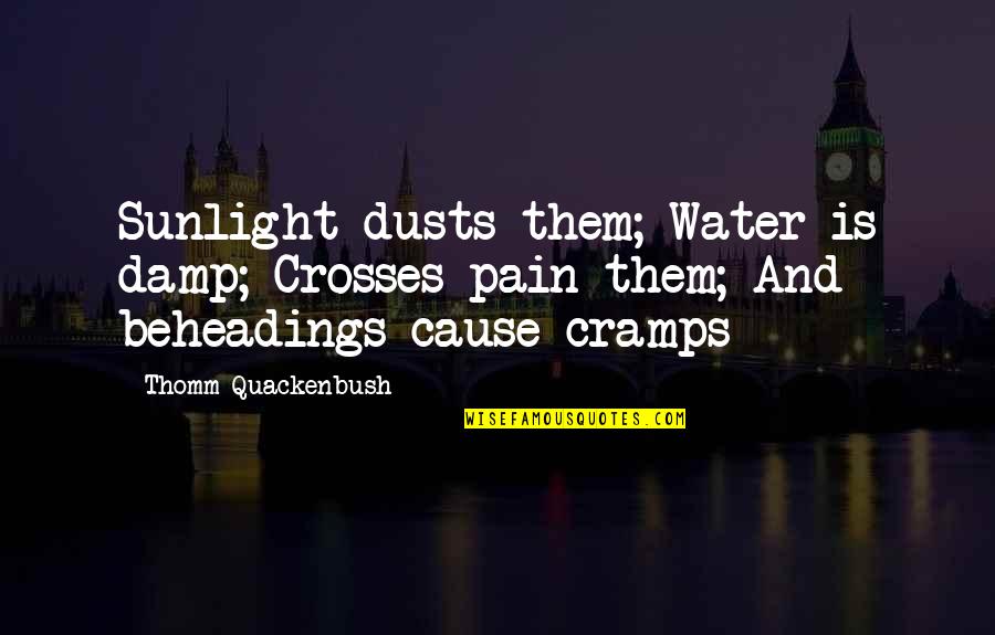 Dialling Code Quotes By Thomm Quackenbush: Sunlight dusts them; Water is damp; Crosses pain