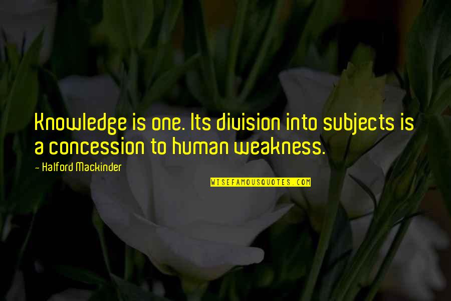 Diamond Jewellery Quotes By Halford Mackinder: Knowledge is one. Its division into subjects is