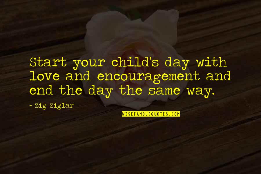 Diamond Showers Quotes By Zig Ziglar: Start your child's day with love and encouragement