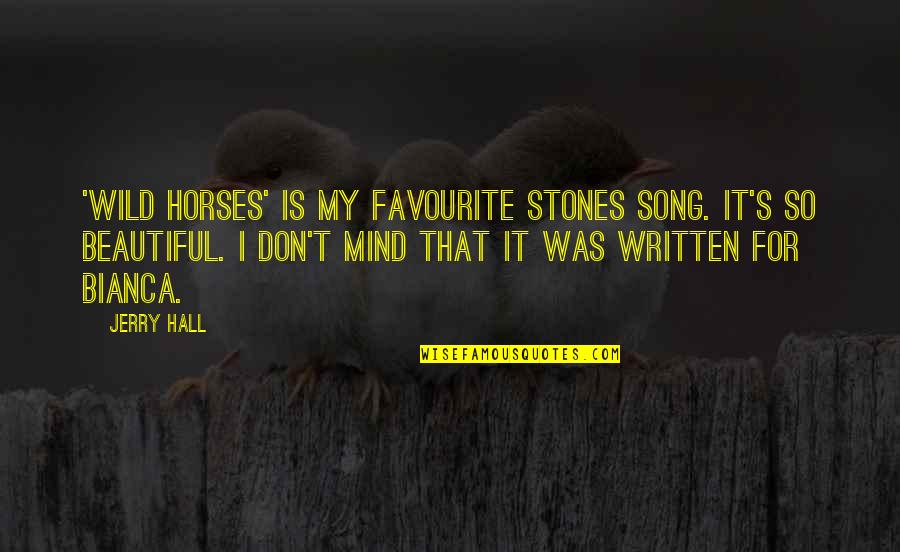 Diaspar Quotes By Jerry Hall: 'Wild Horses' is my favourite Stones song. It's