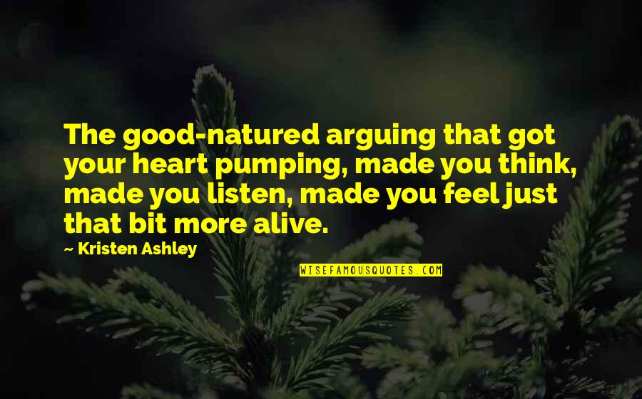 Diatea Quotes By Kristen Ashley: The good-natured arguing that got your heart pumping,