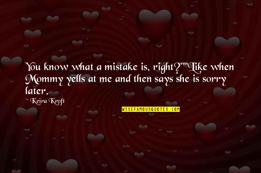 Diavatirio Quotes By Keira Kroft: You know what a mistake is, right?""Like when