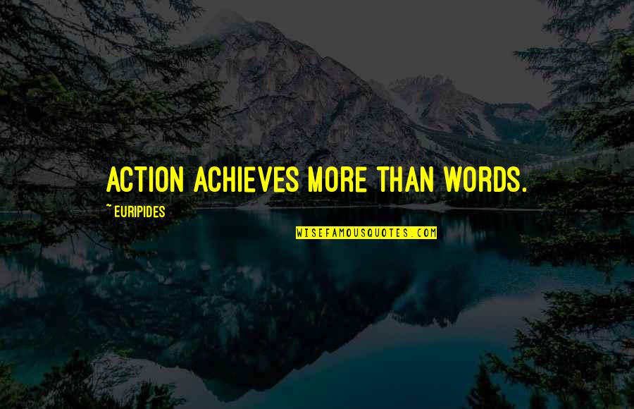 Dibbets Rugs Quotes By Euripides: Action achieves more than words.