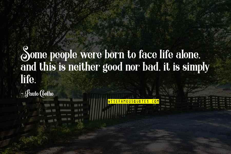 Dibuono Robert Quotes By Paulo Coelho: Some people were born to face life alone,