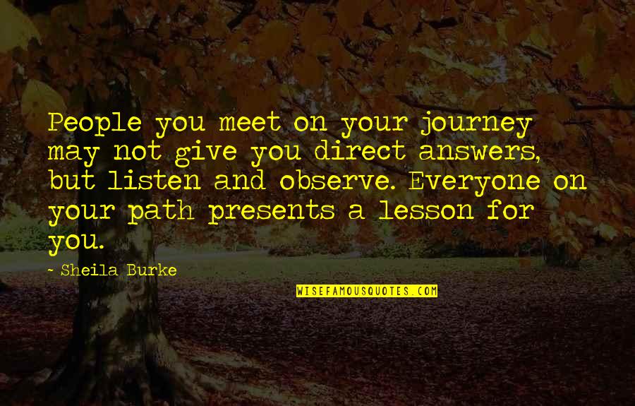 Dibutuhkan Part Time Quotes By Sheila Burke: People you meet on your journey may not