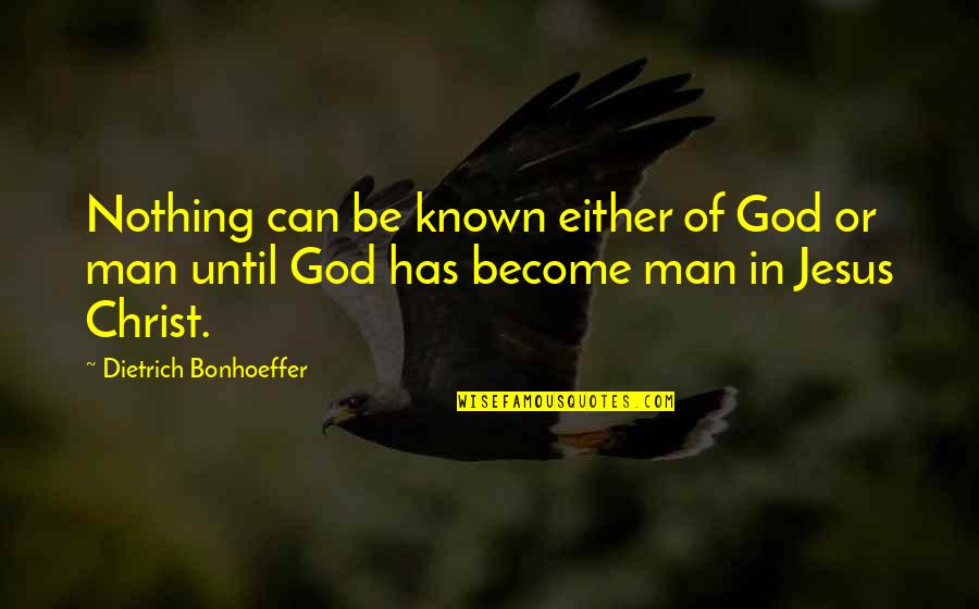 Dicabut In English Quotes By Dietrich Bonhoeffer: Nothing can be known either of God or