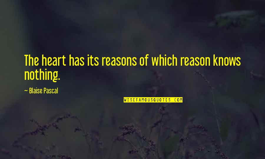 Dichos De Amor Quotes By Blaise Pascal: The heart has its reasons of which reason