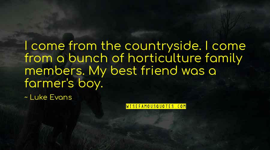 Dichten Van Quotes By Luke Evans: I come from the countryside. I come from