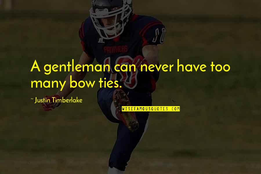 Dicki Roberts Quotes By Justin Timberlake: A gentleman can never have too many bow