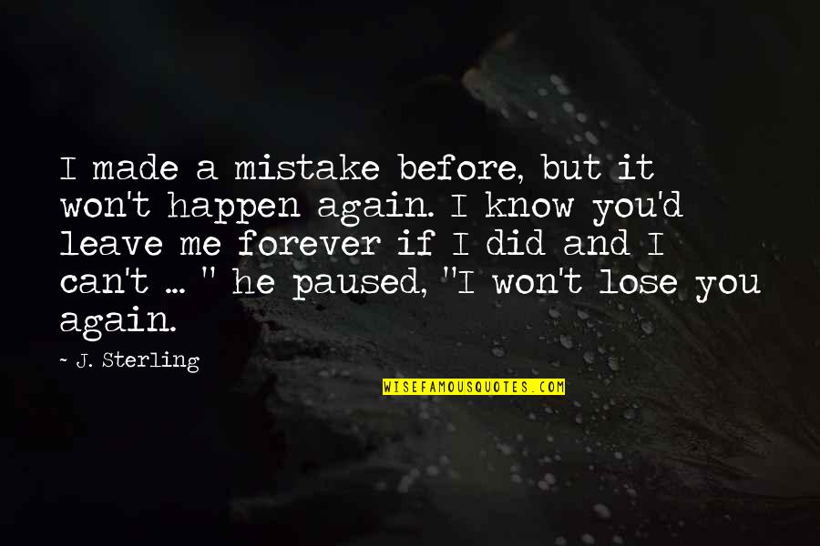 Did It Really Happen Quotes By J. Sterling: I made a mistake before, but it won't