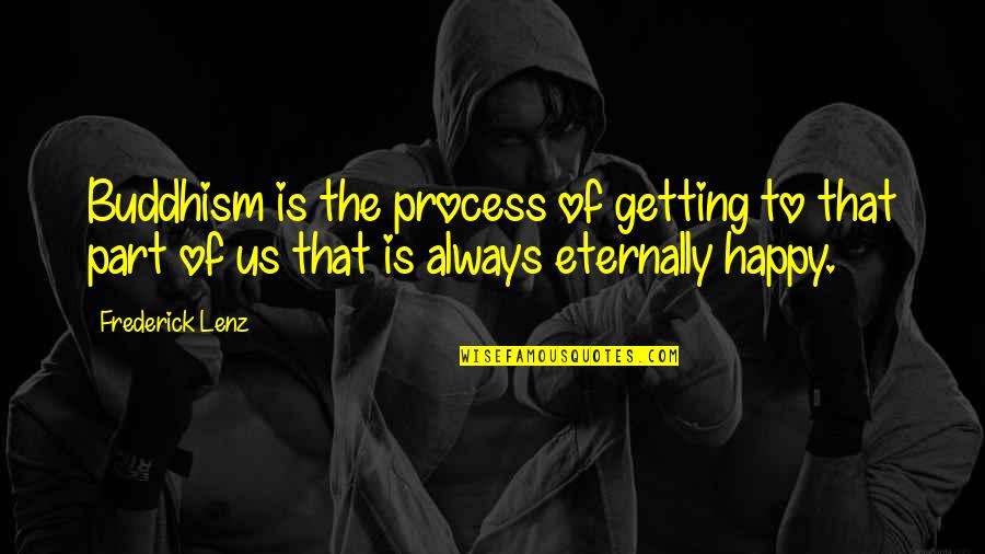 Did The New Deal Accomplish Its Goal Quotes By Frederick Lenz: Buddhism is the process of getting to that