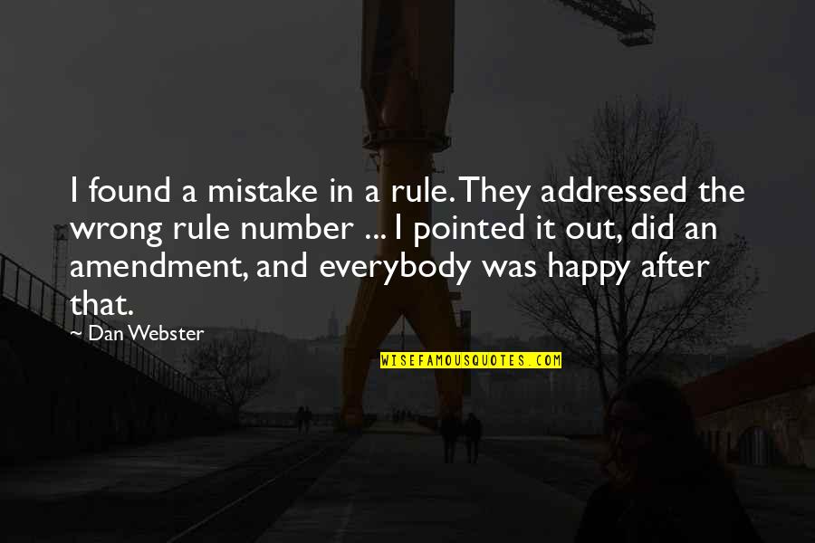 Did Wrong Quotes By Dan Webster: I found a mistake in a rule. They