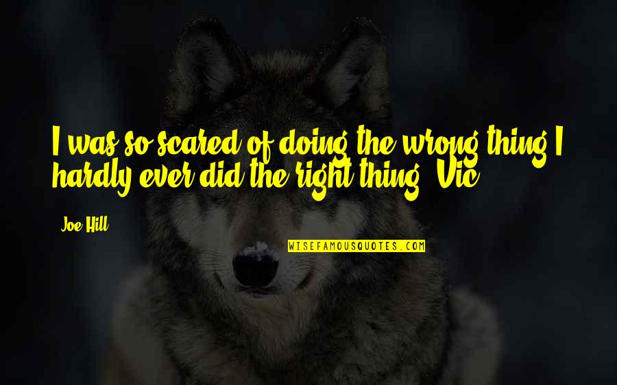 Did Wrong Quotes By Joe Hill: I was so scared of doing the wrong