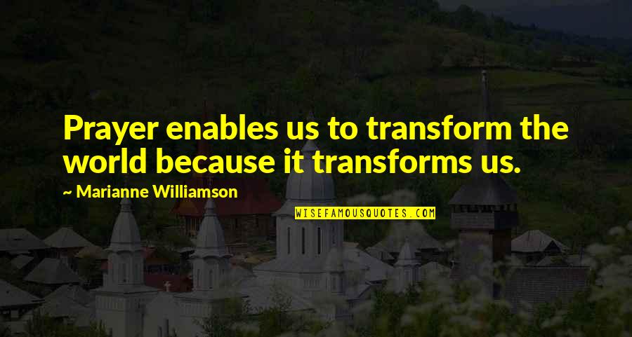 Diddy Net Quotes By Marianne Williamson: Prayer enables us to transform the world because