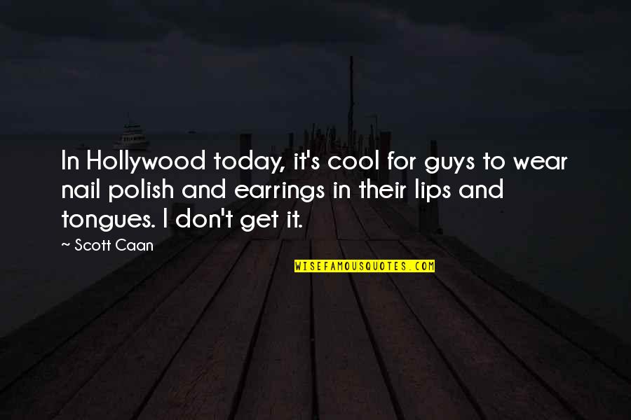 Didziulis Smauglys Quotes By Scott Caan: In Hollywood today, it's cool for guys to