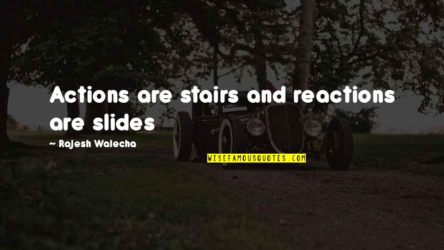Diederichs Espresso Quotes By Rajesh Walecha: Actions are stairs and reactions are slides