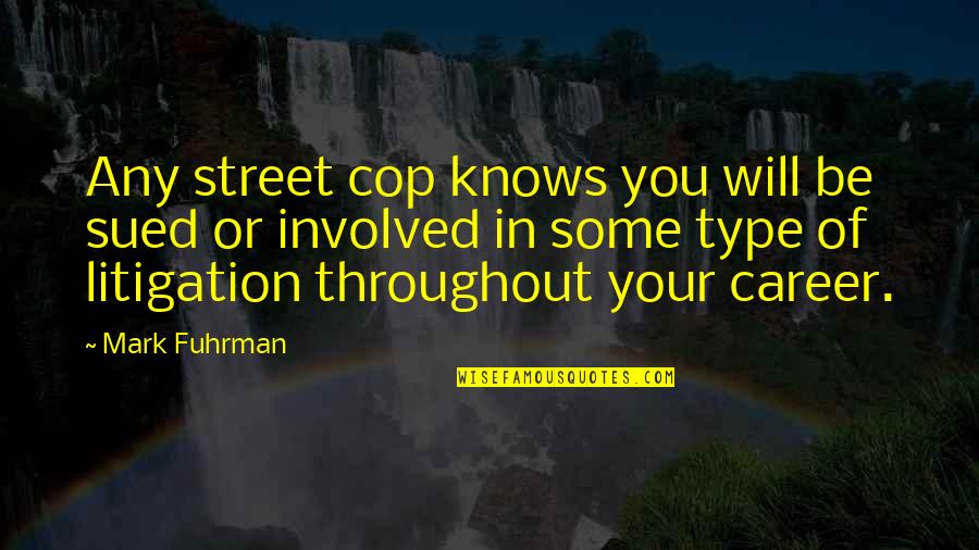 Dierenfield Chiropractic Health Quotes By Mark Fuhrman: Any street cop knows you will be sued