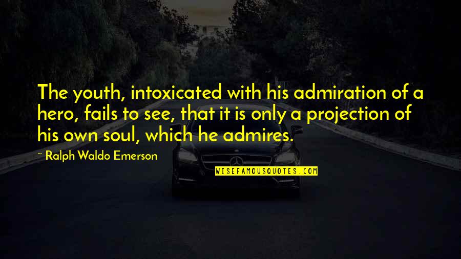 Dierking Diamonds Quotes By Ralph Waldo Emerson: The youth, intoxicated with his admiration of a