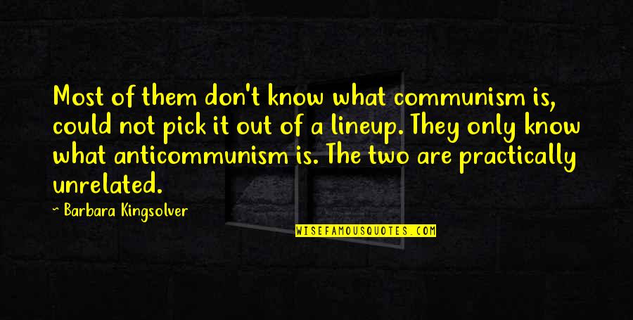 Dies Committee Quotes By Barbara Kingsolver: Most of them don't know what communism is,