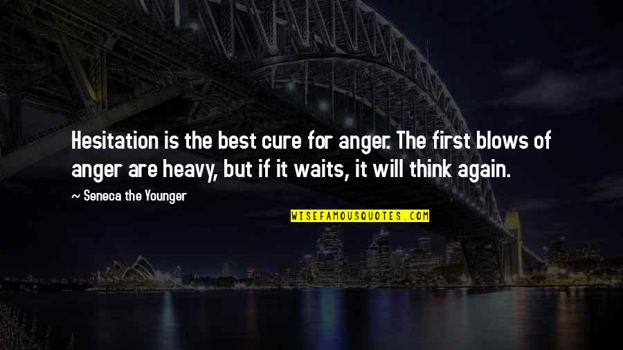 Diet What Cake Quotes By Seneca The Younger: Hesitation is the best cure for anger. The