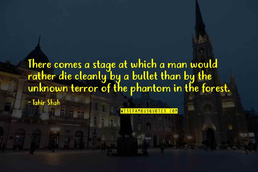 Difanally Quotes By Tahir Shah: There comes a stage at which a man