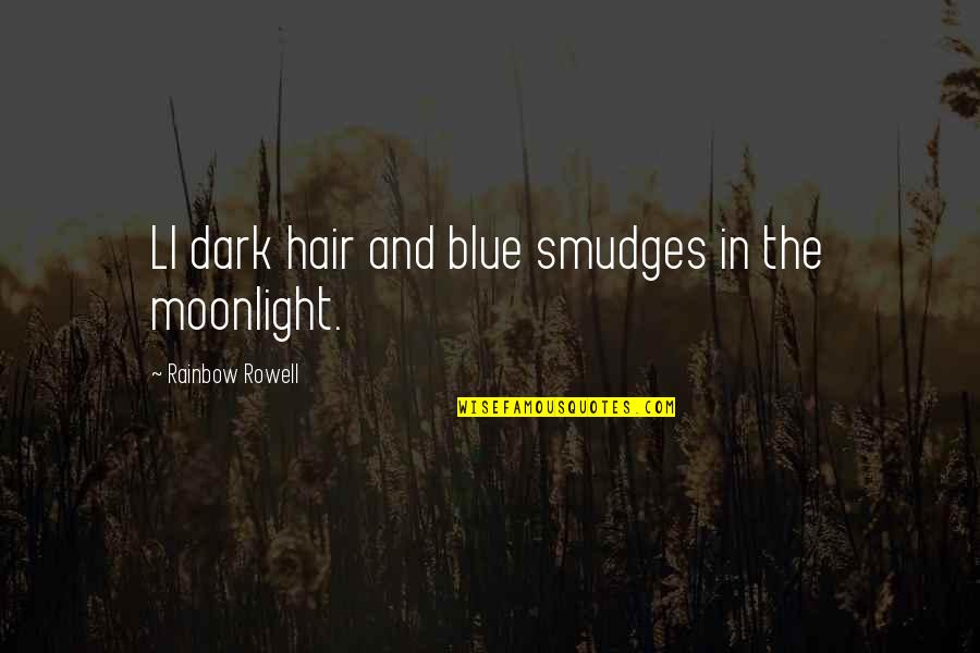 Diffenderfer Attorney Quotes By Rainbow Rowell: Ll dark hair and blue smudges in the