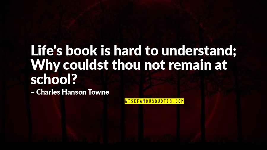 Differences Between Couples Quotes By Charles Hanson Towne: Life's book is hard to understand; Why couldst