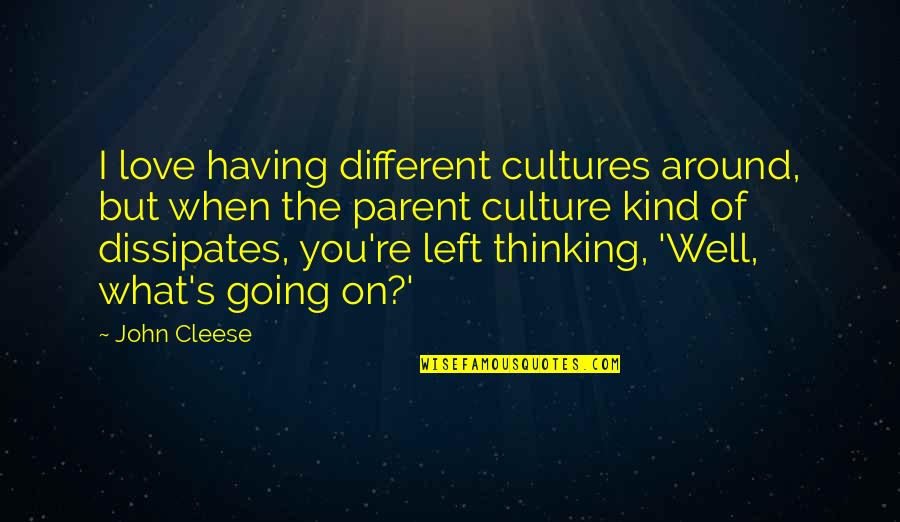 Different Culture Quotes By John Cleese: I love having different cultures around, but when