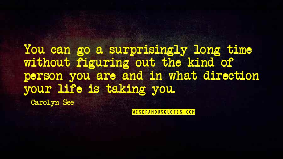 Different Political Views Quotes By Carolyn See: You can go a surprisingly long time without